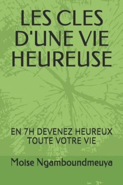 Cover for Moise Ngamboundmeuya · Les Cles d'Une Vie Heureuse (Paperback Book) (2017)