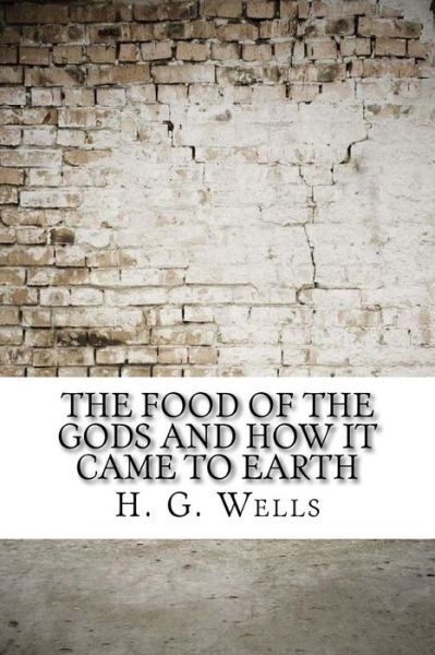 Cover for H G Wells · The Food of the Gods and How It Came to Earth (Paperback Book) (2017)