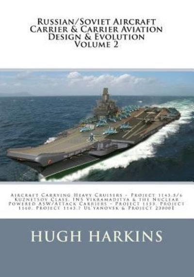 Cover for Hugh Harkins · Russian / Soviet Aircraft Carrier &amp; Carrier-Borne Aviation Design &amp; Evolution, Volume 2 (Paperback Book) (2017)