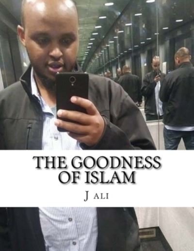Cover for J S Ali Jr · The goodness of Islam (Paperback Book) (2017)