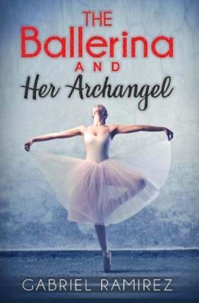 Cover for Gabriel Ramirez · The Ballerina and her Archangel (Paperback Bog) (2017)