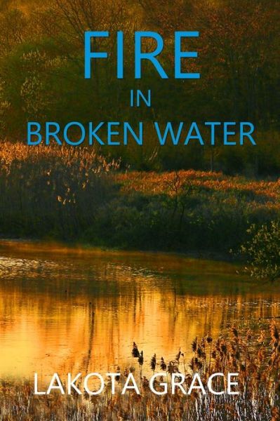 Cover for Lakota Grace · Fire in Broken Water (Paperback Bog) (2018)