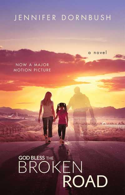 Cover for Jennifer Dornbush · God Bless the Broken Road: A Novel (Paperback Book) [Media Tie-In edition] (2018)