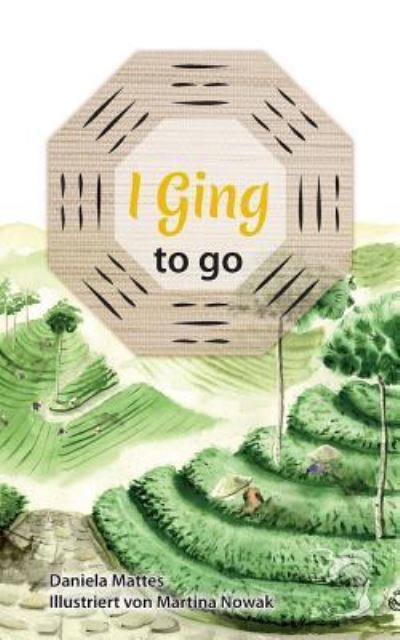 Cover for Daniela Mattes · I Ging to Go (Paperback Book) (2018)