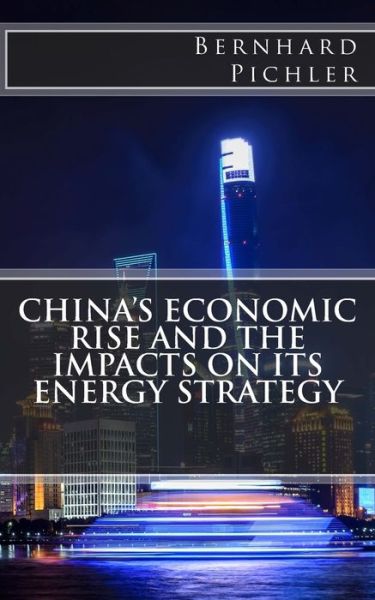 Cover for Bernhard Pichler · China's Economic Rise and the Impacts on its Energy Strategy (Paperback Book) (2018)