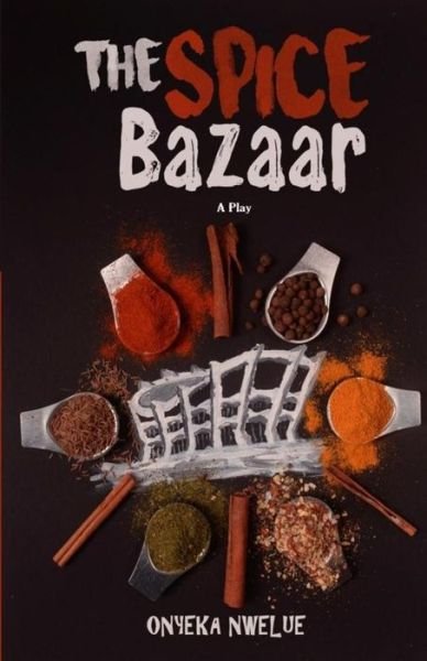 Cover for Onyeka Nwelue · The Spice Bazaar (Paperback Book) (2018)