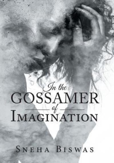 Cover for Sneha Biswas · In the Gossamer of Imagination (Hardcover Book) (2018)