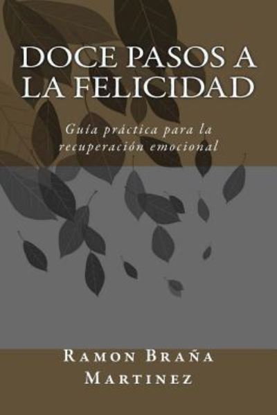 Cover for Ramon Angel Braña Martinez · Doce Pasos a la Felicidad (Paperback Book) (2018)