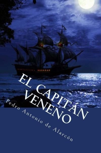 Cover for Pedro Antonio De Alarcon · El capit n veneno (Paperback Book) (2018)