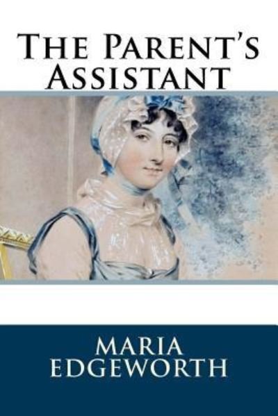 Cover for Maria Edgeworth · The Parent's Assistant (Taschenbuch) (2018)