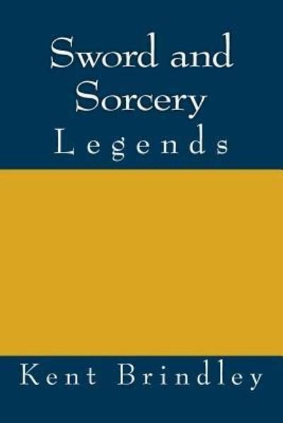 Cover for Kent Brindley · Sword and Sorcery (Paperback Book) (2018)
