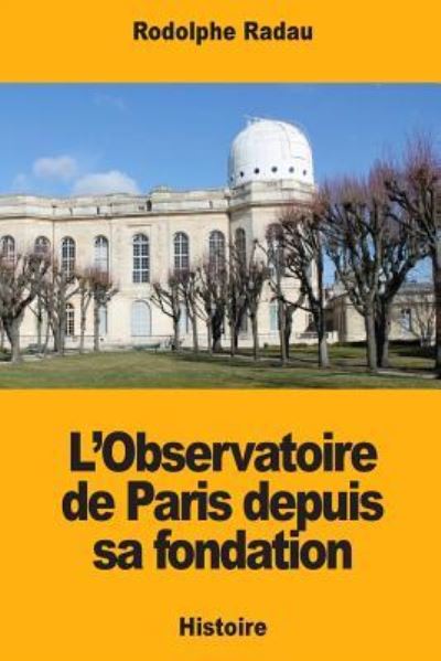 Cover for Rodolphe Radau · L'Observatoire de Paris depuis sa fondation (Pocketbok) (2018)