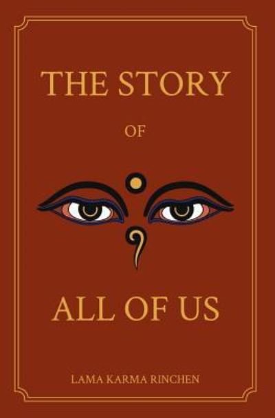 The Story of All of Us - Lama Karma Rinchen - Boeken - Createspace Independent Publishing Platf - 9781987794090 - 31 augustus 2018