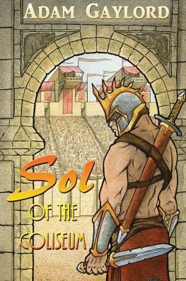 Cover for Adam Gaylord · Sol of the Coliseum (Pocketbok) (2015)