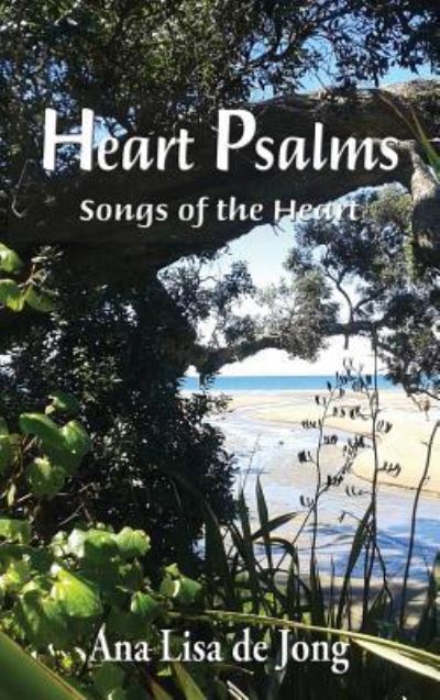 Cover for Ana Lisa De Jong · Heart Psalms: Songs of the Heart (Hardcover Book) (2018)