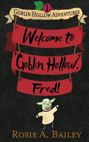 Cover for Rosie A Bailey · Welcome to Goblin Hollow, Fred! (Paperback Book) (2021)