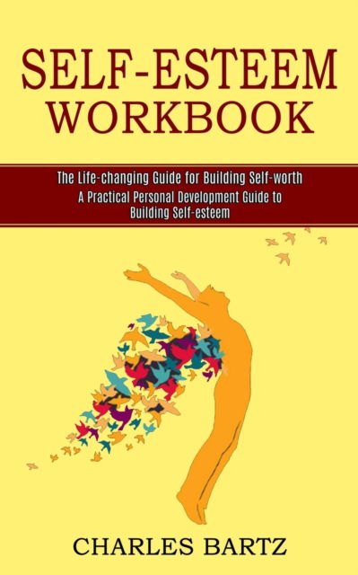 Self-esteem Workbook - Charles Bartz - Books - Tomas Edwards - 9781990268090 - January 31, 2021