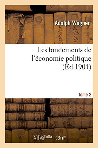 Cover for Wagner-a · Les Fondements De L'économie Politique. Tome 2 (Paperback Book) [French edition] (2014)