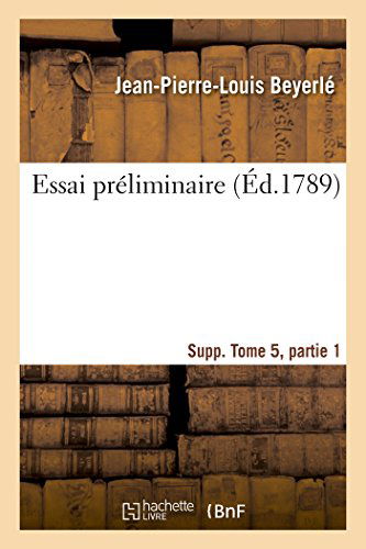 Cover for Beyerle-j-p-l · Essai Préliminaire Supplément Tome 5, Partie 1 (Paperback Book) [French edition] (2014)