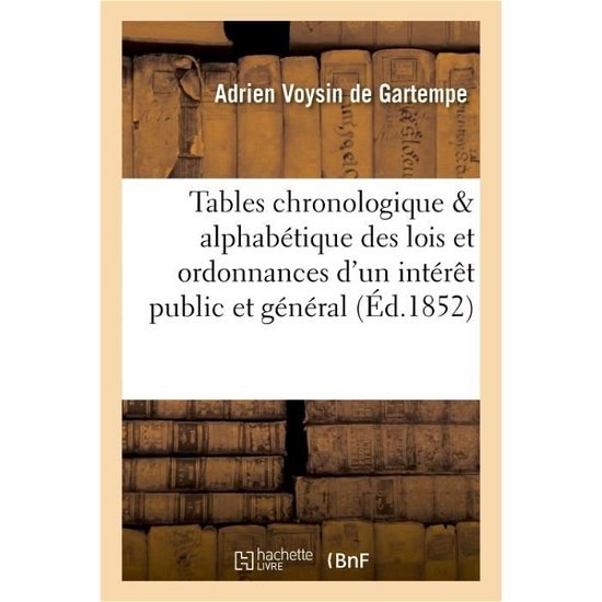 Cover for Voysin De Gartempe-a · Tables chronologique alphabtique des lois et ordonnances d'un intrt public et gnral (Paperback Bog) (2016)