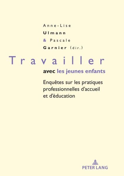 Cover for Travailler Avec Les Jeunes Enfants: Enquetes Sur Les Pratiques Professionnelles d'Accueil Et d'Education - Petite Enfance Et Education / Early Childhood and Education (Paperback Book) (2020)