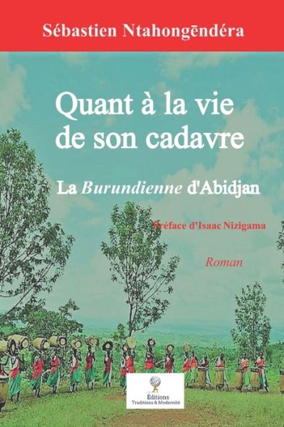 Cover for Sebastien Ntahong?ndera · Quant a la vie de son cadavre (Paperback Book) (2021)