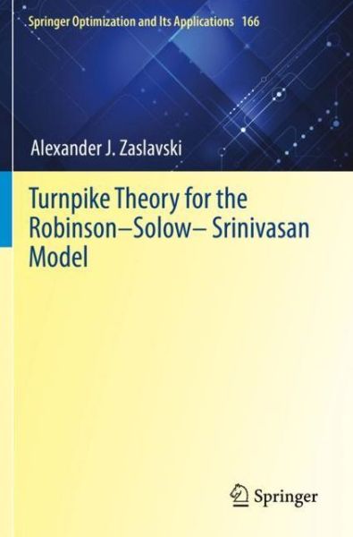 Turnpike Theory for the Robinson-Solow-Srinivasan Model - Springer Optimization and Its Applications - Alexander J. Zaslavski - Bøger - Springer Nature Switzerland AG - 9783030603090 - 6. januar 2022