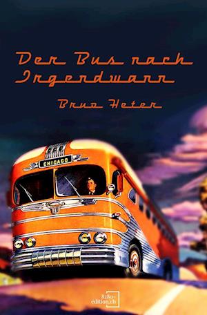 Der Bus nach irgendwann - Bruno Heter - Books - 8280-edition.ch - 9783039770090 - July 4, 2024