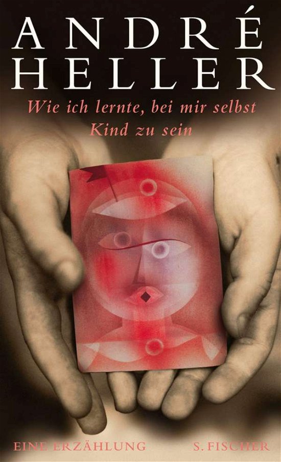 Cover for André Heller · Wie ich lernte, bei mir selbst Kind zu sein (Hardcover bog) (2008)