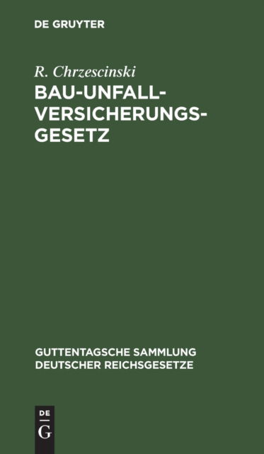 Cover for R. Chrzescinski · Bau-Unfallversicherungsgesetz (N/A) (1901)