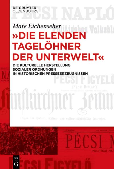 Cover for Mate Eichenseher · Die Elenden Tagelöhner der Unterwelt (Book) (2023)