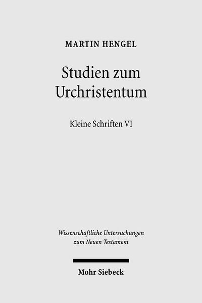 Cover for Martin Hengel · Studien zum Urchristentum: Kleine Schriften VI - Wissenschaftliche Untersuchungen zum Neuen Testament (Hardcover Book) [German edition] (2008)