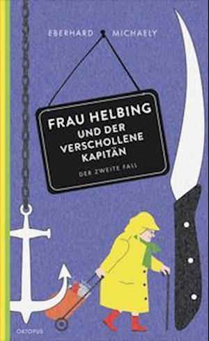 Frau Helbing und der verschollene KapitÃ¤n - Eberhard Michaely - Books - Oktopus - 9783311300090 - October 14, 2021