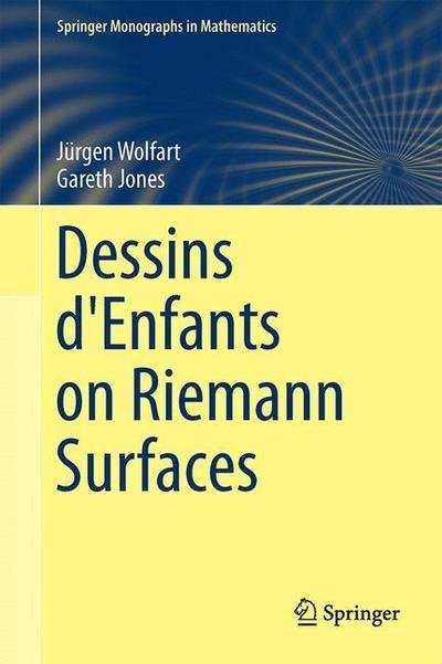 Gareth A. Jones · Dessins d'Enfants on Riemann Surfaces - Springer Monographs in Mathematics (Hardcover Book) [1st ed. 2016 edition] (2016)