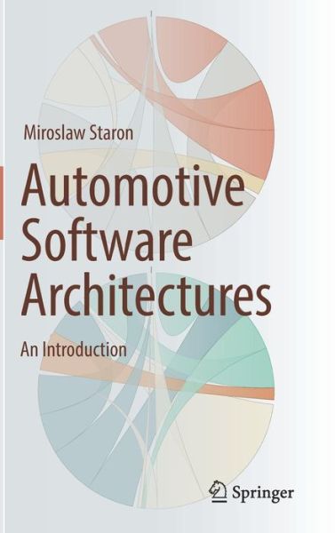 Cover for Miroslaw Staron · Automotive Software Architectures: An Introduction (Hardcover Book) [1st ed. 2017 edition] (2017)