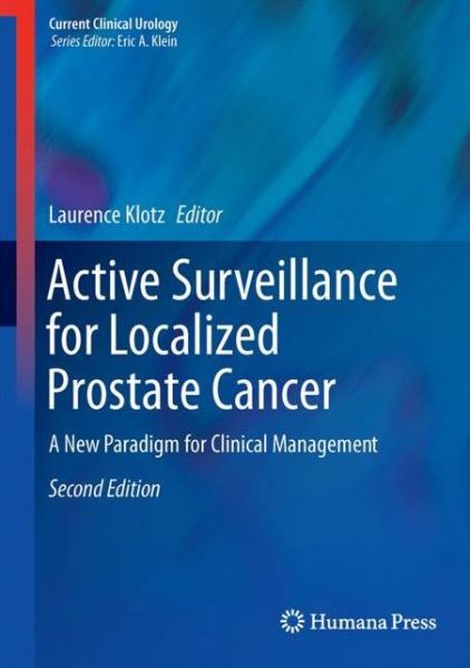 Cover for Active Surveillance for Localized Prostate Cancer: A New Paradigm for Clinical Management - Current Clinical Urology (Hardcover Book) [2nd ed. 2018 edition] (2017)