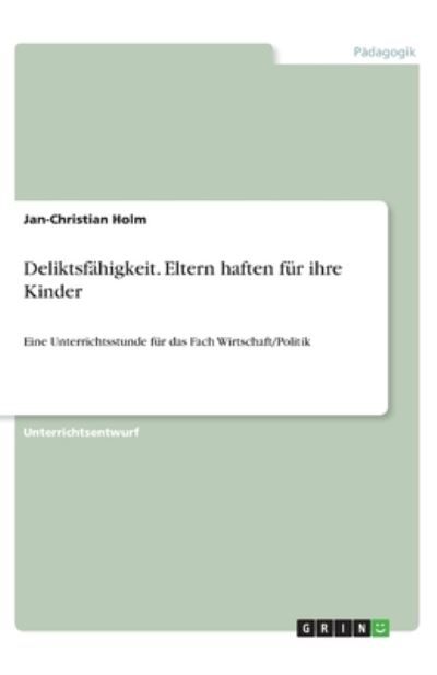 Deliktsfähigkeit. Eltern haften fü - Holm - Books -  - 9783346203090 - 