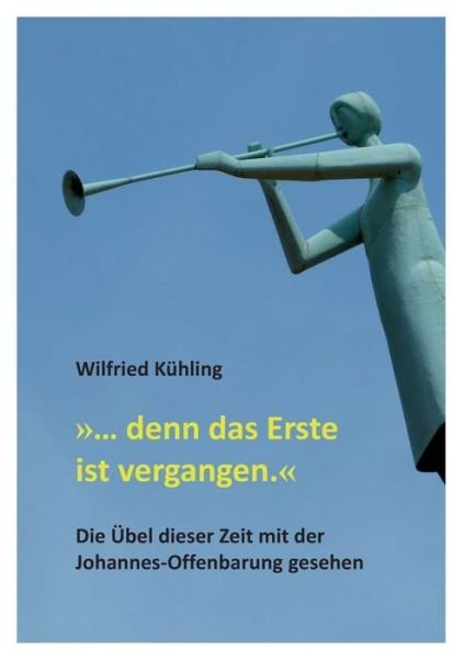 Cover for Kühling · »... denn das Erste ist vergang (Book) (2020)