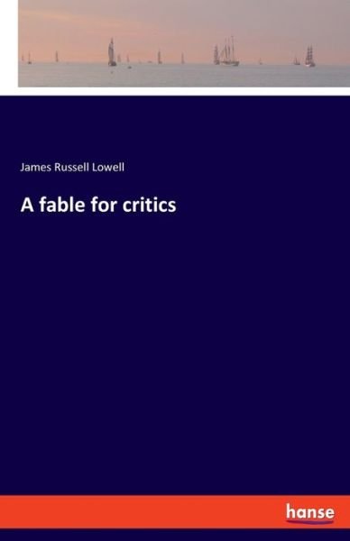 Cover for James Russell Lowell · A fable for critics (Taschenbuch) (2022)