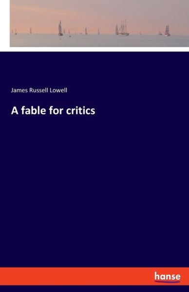 A fable for critics - James Russell Lowell - Books - Bod Third Party Titles - 9783348072090 - February 14, 2022