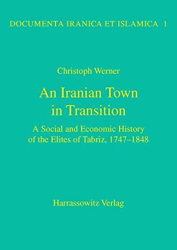 Cover for Christoph Werner · An Iranian Town in Transition: a Social and Economic History of the Elites of Tabriz, 1747-1848 (Documenta Iranica et Islamica) (Hardcover Book) (2000)