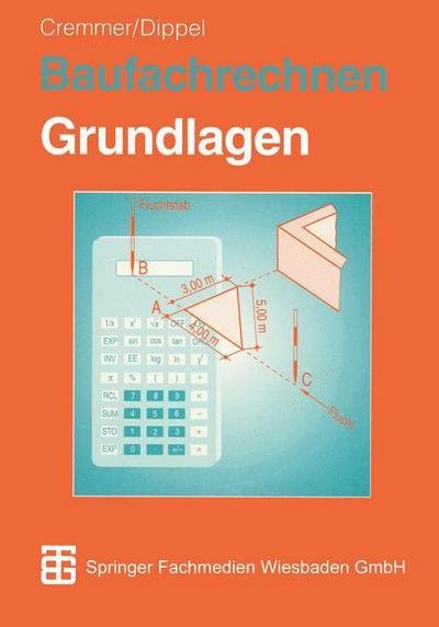 Baufachrechnen: Grundlagen Hochbau Tiefbau Ausbau - Rolf Cremmer - Books - Vieweg+teubner Verlag - 9783519256090 - August 1, 1996
