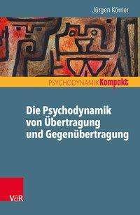 Cover for Körner · Die Psychodynamik von Übertragun (Bok) (2017)