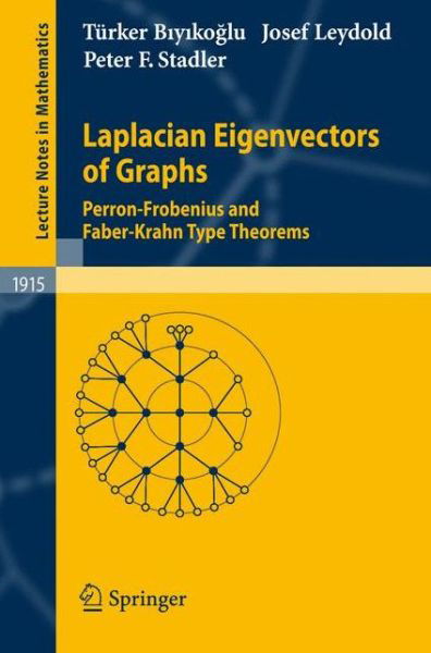 Cover for Turker Biyikoglu · Laplacian Eigenvectors of Graphs: Perron-Frobenius and Faber-Krahn Type Theorems - Lecture Notes in Mathematics (Paperback Book) [2007 edition] (2007)