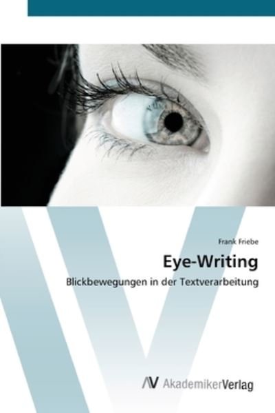 Cover for Friebe · Eye-Writing (Book) (2012)