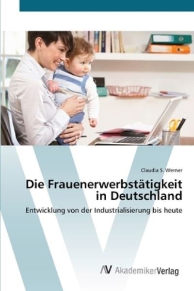 Cover for Werner · Die Frauenerwerbstätigkeit in De (Bog) (2012)