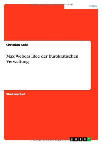 Cover for Kohl · Max Webers Idee der bürokratischen (Paperback Book) [German edition] (2011)
