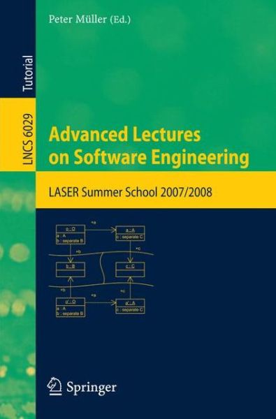 Advanced Lectures on Software Engineering: LASER Summer School 2007/2008 - Programming and Software Engineering - Peter Muller - Kirjat - Springer-Verlag Berlin and Heidelberg Gm - 9783642130090 - torstai 20. toukokuuta 2010