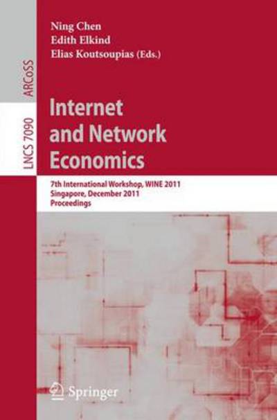 Cover for Ning Chen · Internet and Network Economics: 7th International Workshop, WINE 2011, Singapore, December 11-14, 2011, Proceedings - Lecture Notes in Computer Science (Paperback Book) (2011)