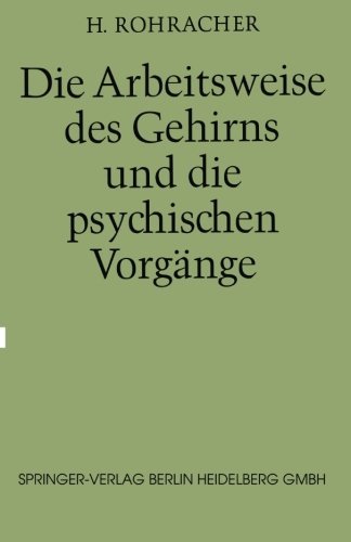 Cover for H Rohrracher · Die Arbeitsweise Des Gehirns Und Die Psychischen Vorgange (Paperback Book) [4th 4. Aufl. 1967. Softcover Reprint of the Origin edition] (2014)